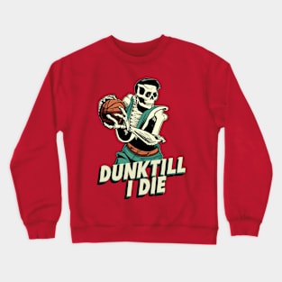 Dunk Till I Die Funny Skeleton Basketball Vintage Retro Crewneck Sweatshirt